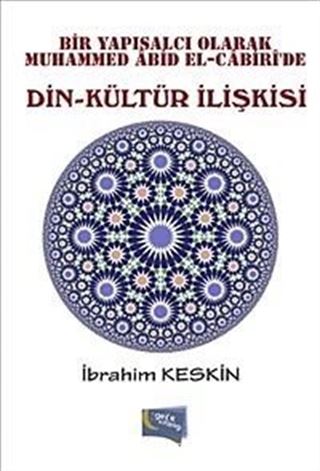 Bir Yapısalcı Olarak Muhammed Abid el-Cabiri'de Din-Kültür İlişkisi