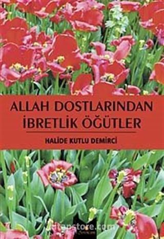 Allah Dostlarından İbretlik Öğütler