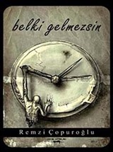 Belki Gelmezsin