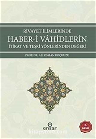 Rivayet İlimlerinde Haber-i Vahidlerin İtikat ve Teşri Yönlerinden Değeri