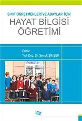 Sınıf Öğretmenleri ve Adayları için Hayat Bilgisi Öğretimi