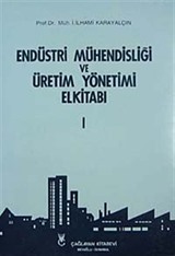 Endüstri Mühendisliği ve Üretim Yönetimi El Kitabı Cilt 1