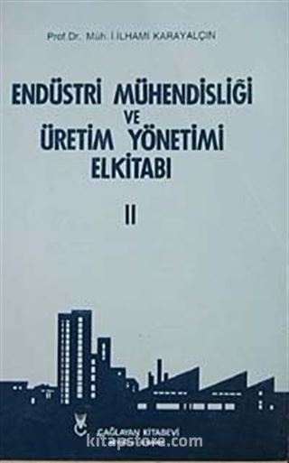 Endüstri Mühendisliği ve Üretim Yönetim El Kitabı Cilt 2