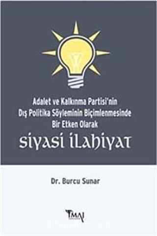 Adalet ve Kalkınma Partisi'nin Dış Politika Söyleminin Biçimlenmesinde Bir Etken Olarak Siyasi İlahiyat