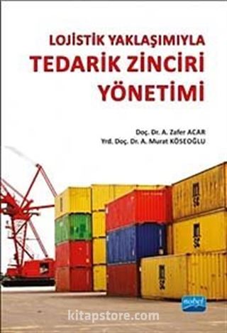 Lojistik Yaklaşımıyla Tedarik Zinciri Yönetimi