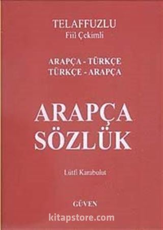 Telaffuzlu Fiil Çekimli Arapça Sözlük Arapça-Türkçe Türkçe-Arapça