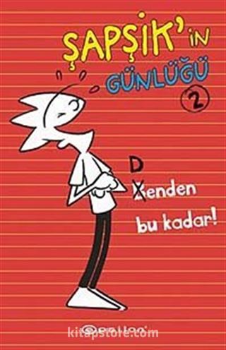 Benden Bu Kadar! / Şapşik'in Günlüğü 2