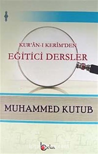 Kur'an-ı Kerim'den Eğitici Dersler