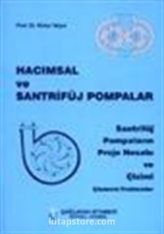 Hacımsal ve Santrifüj Pompalar (Santrifüj Pompaların Proje Hesabı ve Çizim) ve Çözümlü Problemleri