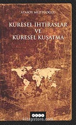 Küresel İhtiraslar ve Küresel Kuşatma