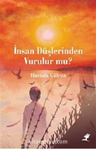 İnsan Düşlerinden Vurulur mu?