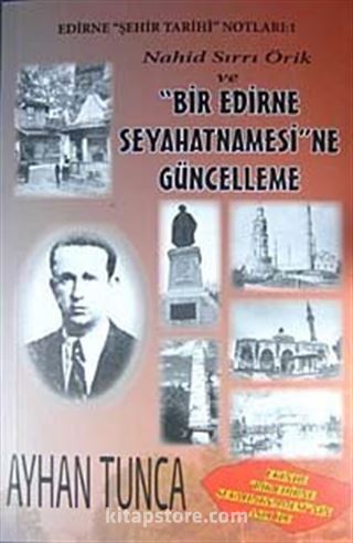 Nahid Sırrı Örik ve Bir Edirne Seyahatnamesi'ne Güncelleme