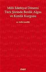 Milli Edebiyat Dönemi Türk Şiirinde Benlik Algısı ve Kimlik Kurgusu