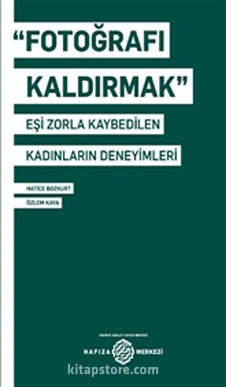 Fotoğrafı Kaldırmak: Eşi Zorla Kaybedilen Kadınların Deneyimleri