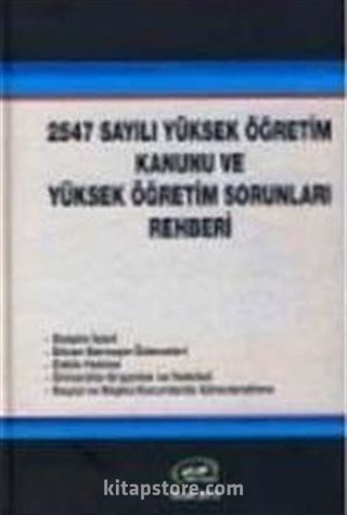 2547 Sayılı Yüksek Öğretim Kanunu ve Yüksek Öğrenim Sorunları Rehberi