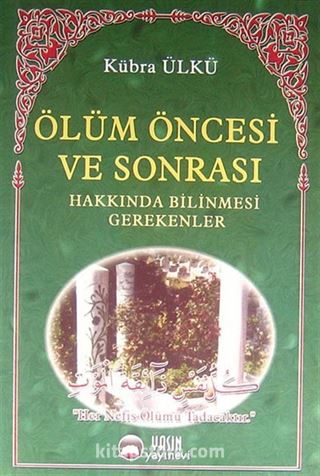 Ölüm Öncesi ve Sonrası Hakkında Bilinmesi Gerekenler