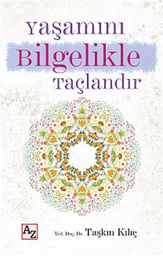 Yaşamını Bilgelikle Taçlandır