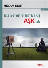 Biz Seninle Bir Bakış Aşk'tık