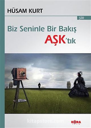 Biz Seninle Bir Bakış Aşk'tık