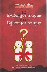 Biz Evleniyor muyuz Yoksa Eğleniyor muyuz