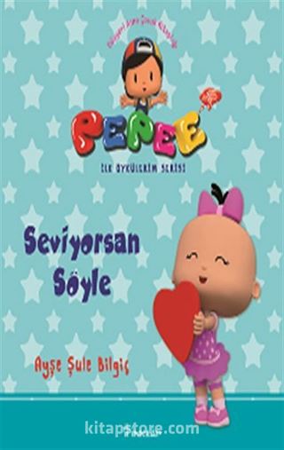 Pepee - Seviyorsan Söyle / İlk Öykülerim Serisi