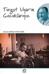 Turgut Uyar'ın Çocuklarıyız