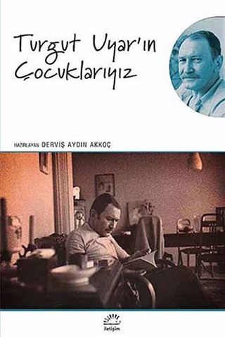 Turgut Uyar'ın Çocuklarıyız