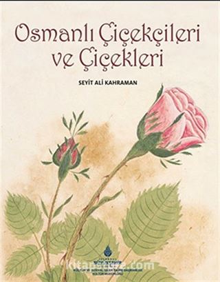 Osmanlı Çiçekçileri ve Çiçekleri