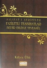 Salavat-ı Şerifeler Faziletli Tesbihatlar Bedir Ehliyle Tevessül