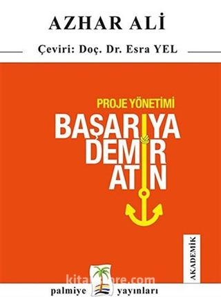 Proje Yönetimi Başarıya Demir Atın