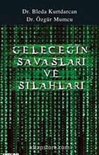 Geleceğin Savaşları ve Silahları