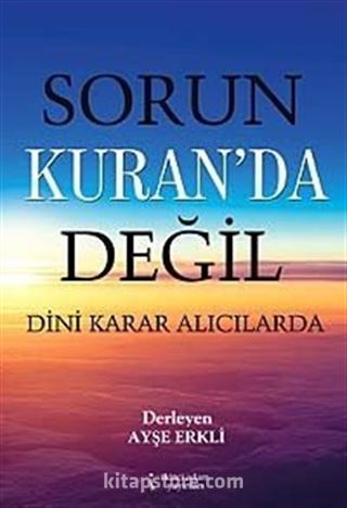 Sorun Kur'an'da Değil Dini Karar Alıcılarında