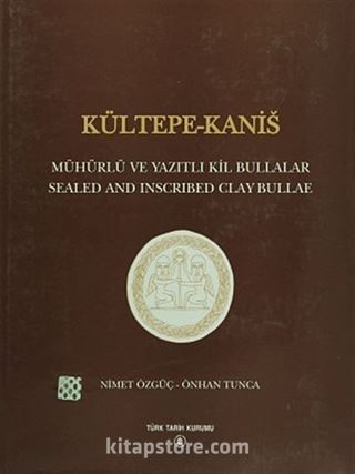 Kültepe-Kanis / Mühürlü ve Yazıtlı Kil Bullalar