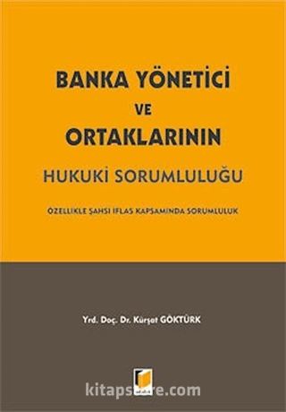 Banka Yönetici ve Ortaklarının Hukuki Sorumluluğu