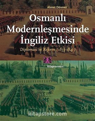 Osmanlı Modernleşmesinde İngiliz Etkisi Diplomasi ve Reform (1833-1841)