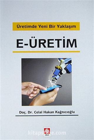 Üretimde Yeni Bir Yaklaşım E-Üretim