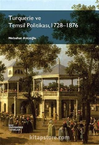 Turquerie ve Temsil Politikası, 1728-1876