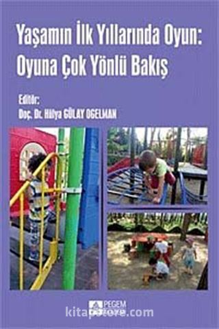 Yaşamın ilk Yıllarında Oyun: Oyuna Çok Yönlü Bakış