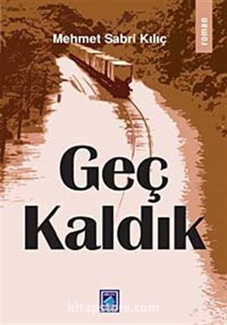 Geç Kaldık