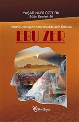 Emevi Dinciliğine Karşı Mücadelenin Öncüsü: Ebu Zer