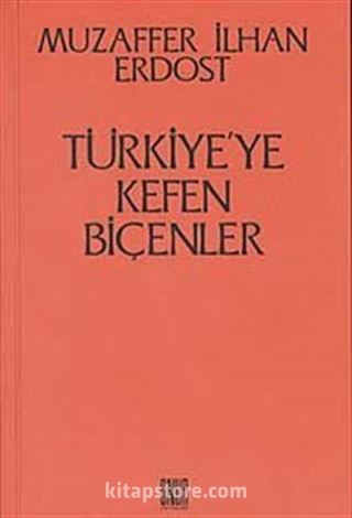 Türkiye'ye Kefen Biçenler