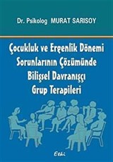 Çocukluk ve Ergenlik Dönemi Sorunlarının Çözümünde Bilişsel Davranışçı Grup Terapileri