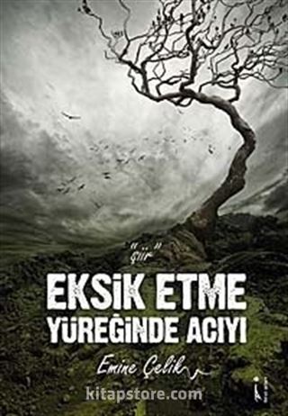 Eksik Etme Yüreğinde Acıyı