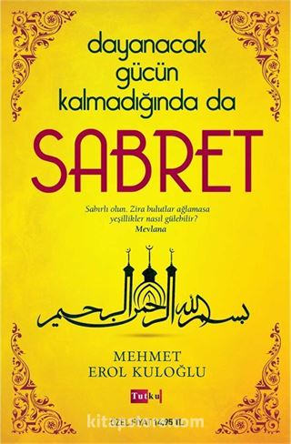 Dayanacak Gücün Kalmadığında da Sabret