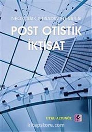 Post Otistik İktisat : Neoklasik İktisadın Eleştirisi