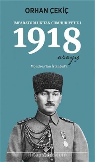 İmparatorluk'tan Cumhuriyet'e - 1 1918 Mondros'tan İstanbul'a