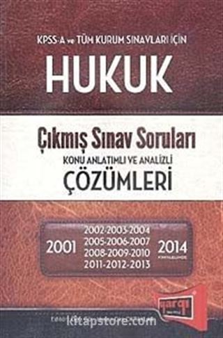 KPSS A Hukuk Çıkmış Sınav Soruları Konu Anlatımlı ve Analizi Çözümleri (2001-2014)