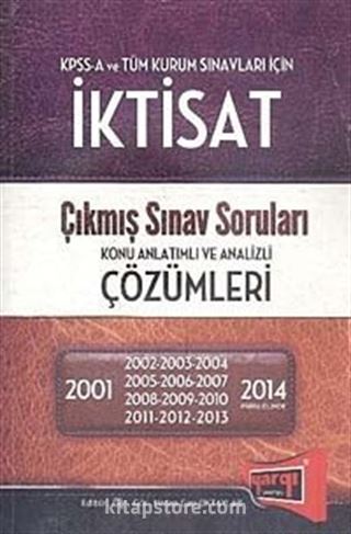 KPSS A İktisat Çıkmış Sınav Soruları Konu Anlatımlı ve Analizi Çözümleri (2001-2014)