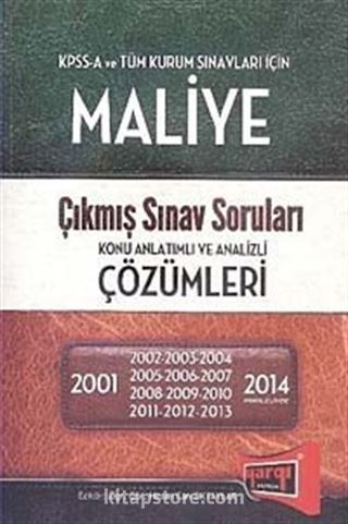 KPSS A Maliye Çıkmış Sınav Soruları Konu Anlatımlı ve Analizi Çözümleri (2001-2014)