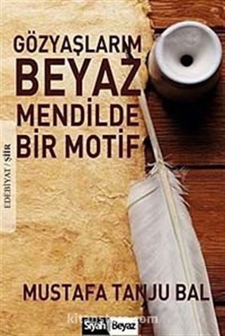 Gözyaşlarım Beyaz Mendilde Bir Motif